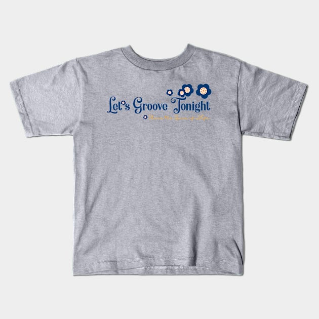 Let's Groove Tonight Kids T-Shirt by Gillentine Design